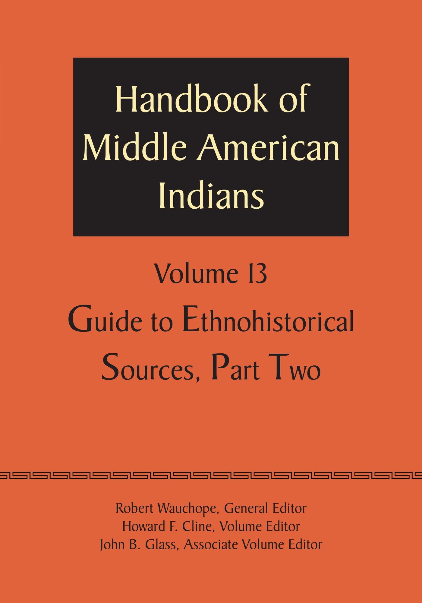 Handbook of Middle American Indians, Volume 13: Guide to Ethnohistorical Sources, Part Two