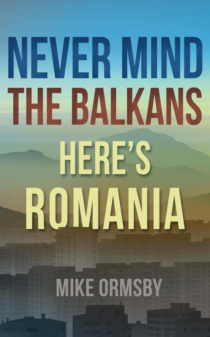Never Mind the Balkans, Here's Romania