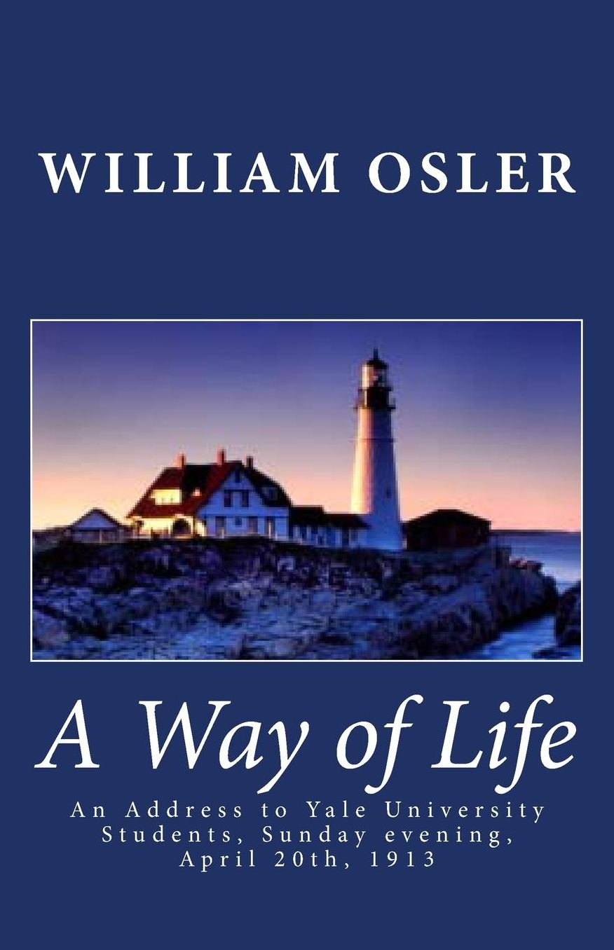 A Way of Life: an Address to Yale University Students, Sunday Evening, April 20th 1913
