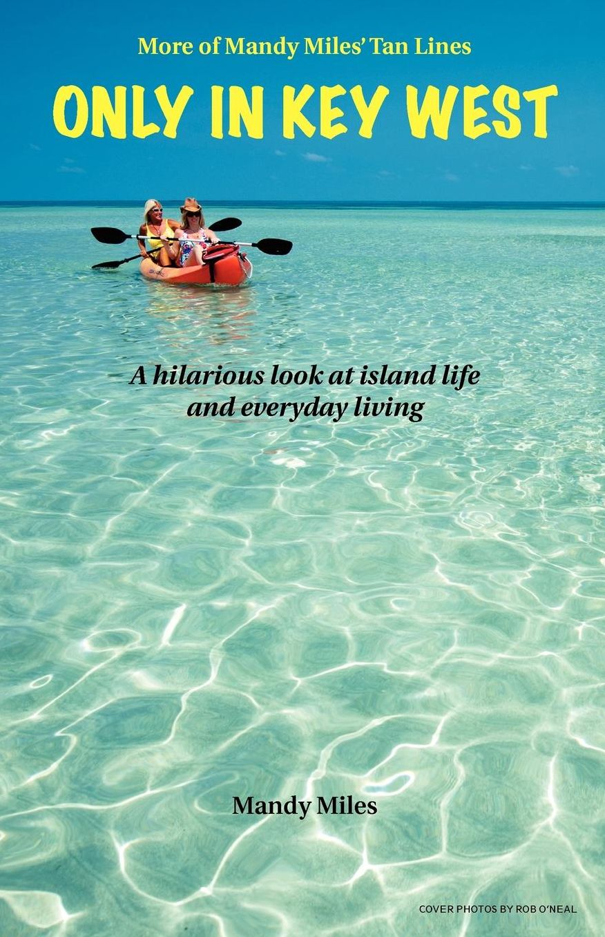 More of Mandy Miles' Tan Lines: Only in Key West: A Hilarious Look at Island Living and Life in General