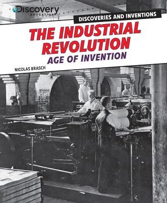 The Industrial Revolution: Age of Invention