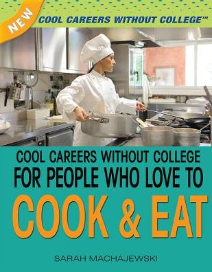 Cool Careers Without College for People Who Love to Cook Eat
