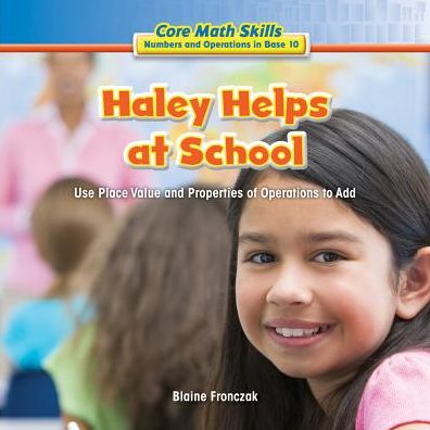 Haley Helps at School: Use Place Value and Properties of Operation to Add