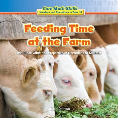 Feeding Time at the Farm: Use Place Value and Properties of Operation to Subtract