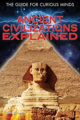 Ancient Civilizations Explained