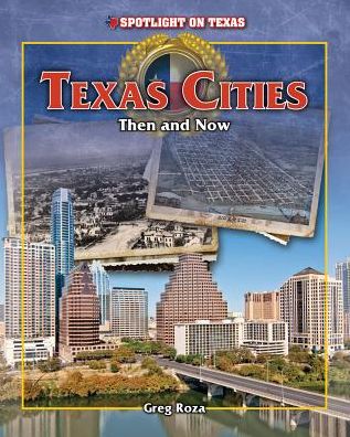 Texas Cities: Then and Now