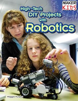 High-Tech DIY Projects with Robotics