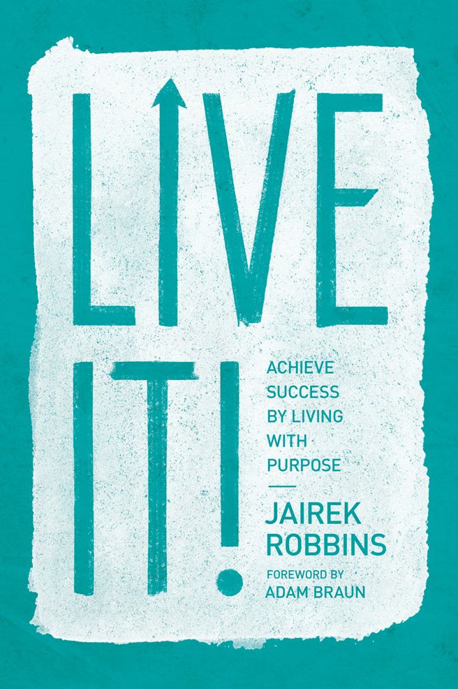 Live It!:Achieve Success by Living with Purpose
