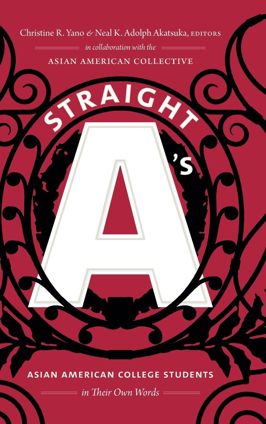 Straight A's: Asian American College Students in Their Own Words
