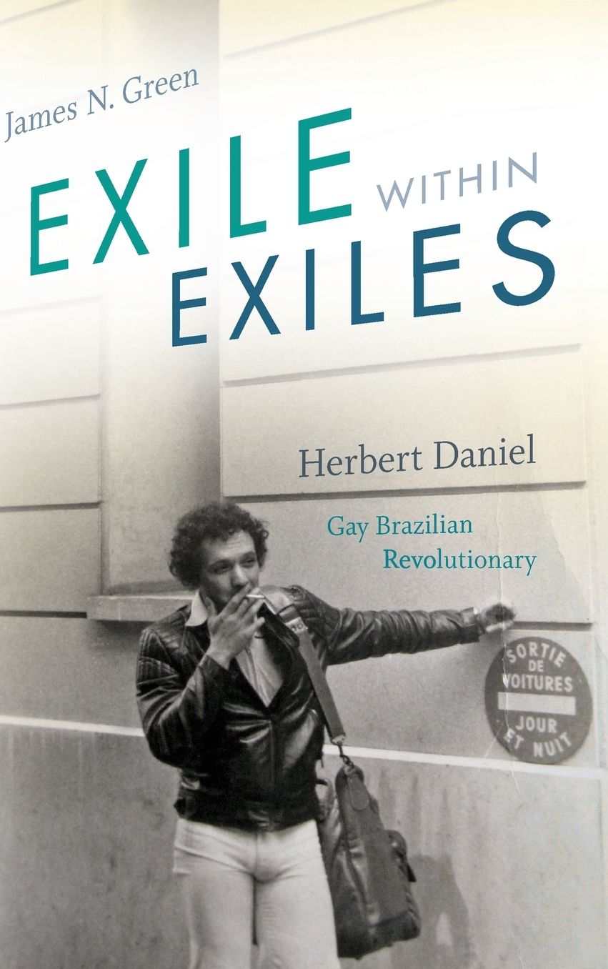 Exile Within Exiles: Herbert Daniel, Gay Brazilian Revolutionary