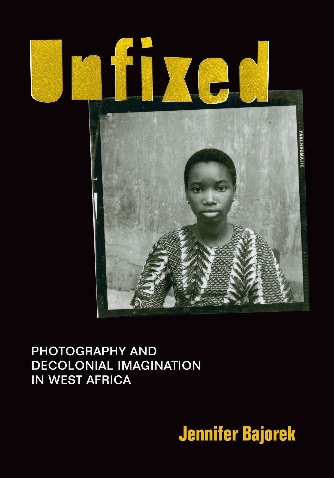 Unfixed: Photography and Decolonial Imagination in West Africa
