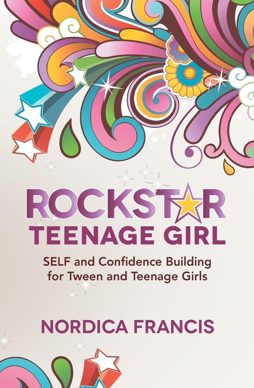 RockStar Teenage Girl: SELF and Confidence Building for Tween and Teenage Girls