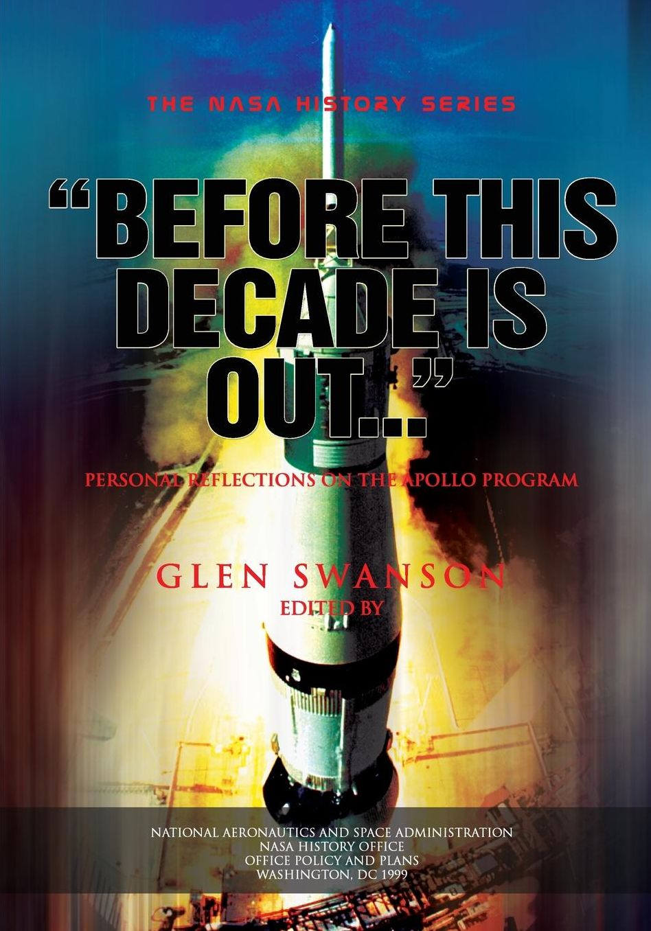 Before This Decade Is Out... : Personal Reflections on the Apollo Program