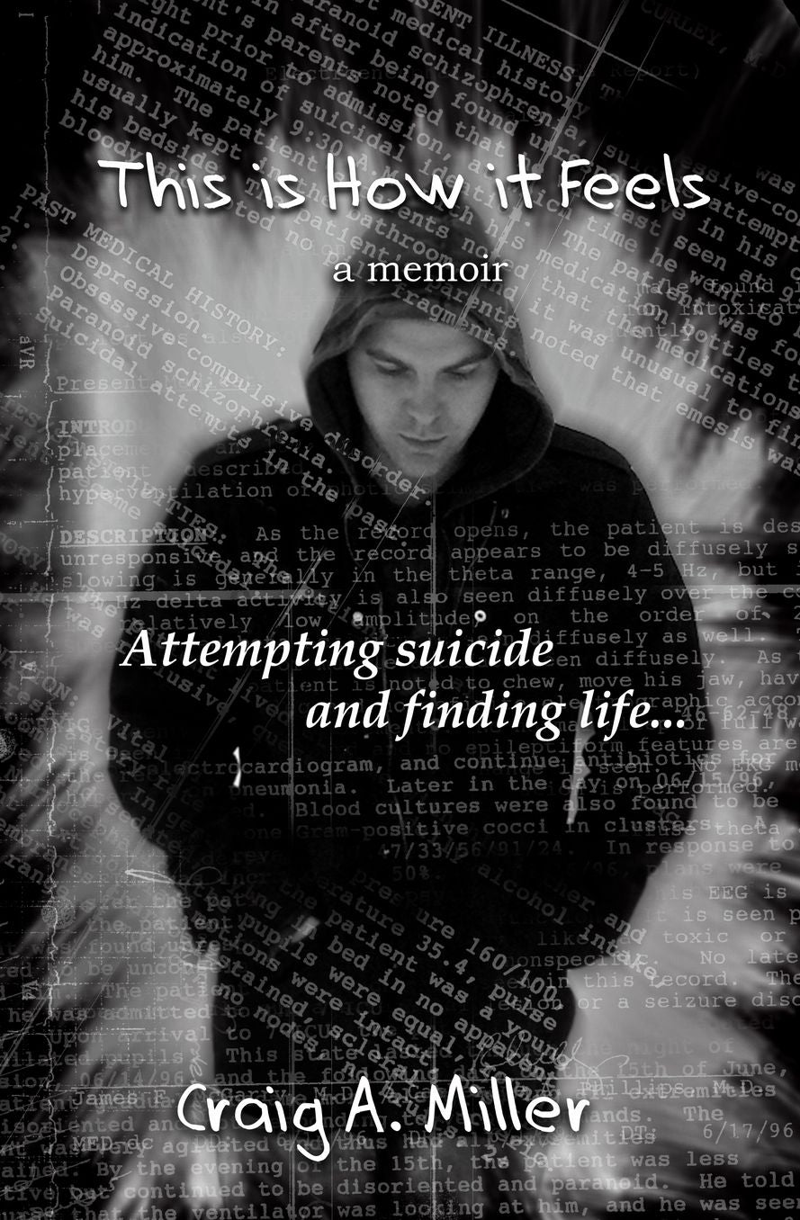 This Is How It Feels: A Memoir - Attempting Suicide and Finding Life