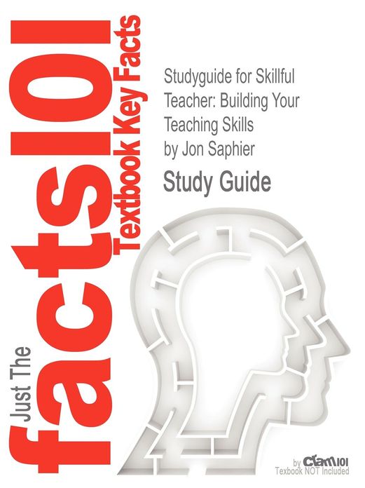 Studyguide for Skillful Teacher: Building Your Teaching Skills by Saphier, Jon, ISBN 9781886822108