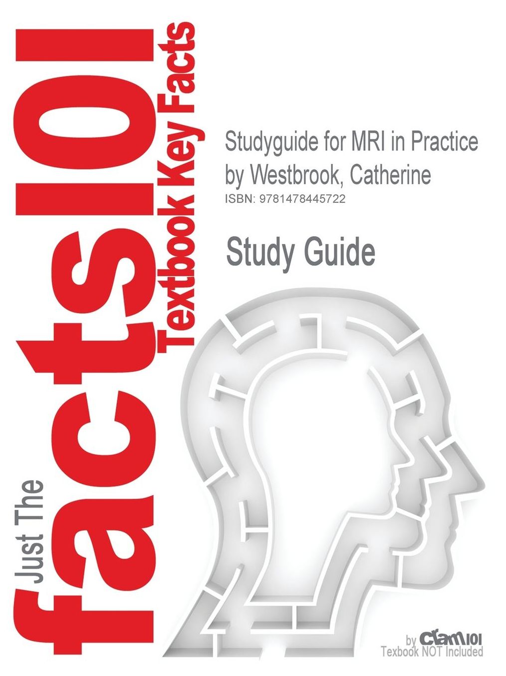 Studyguide for MRI in Practice by Westbrook, Catherine, ISBN 9780632042050