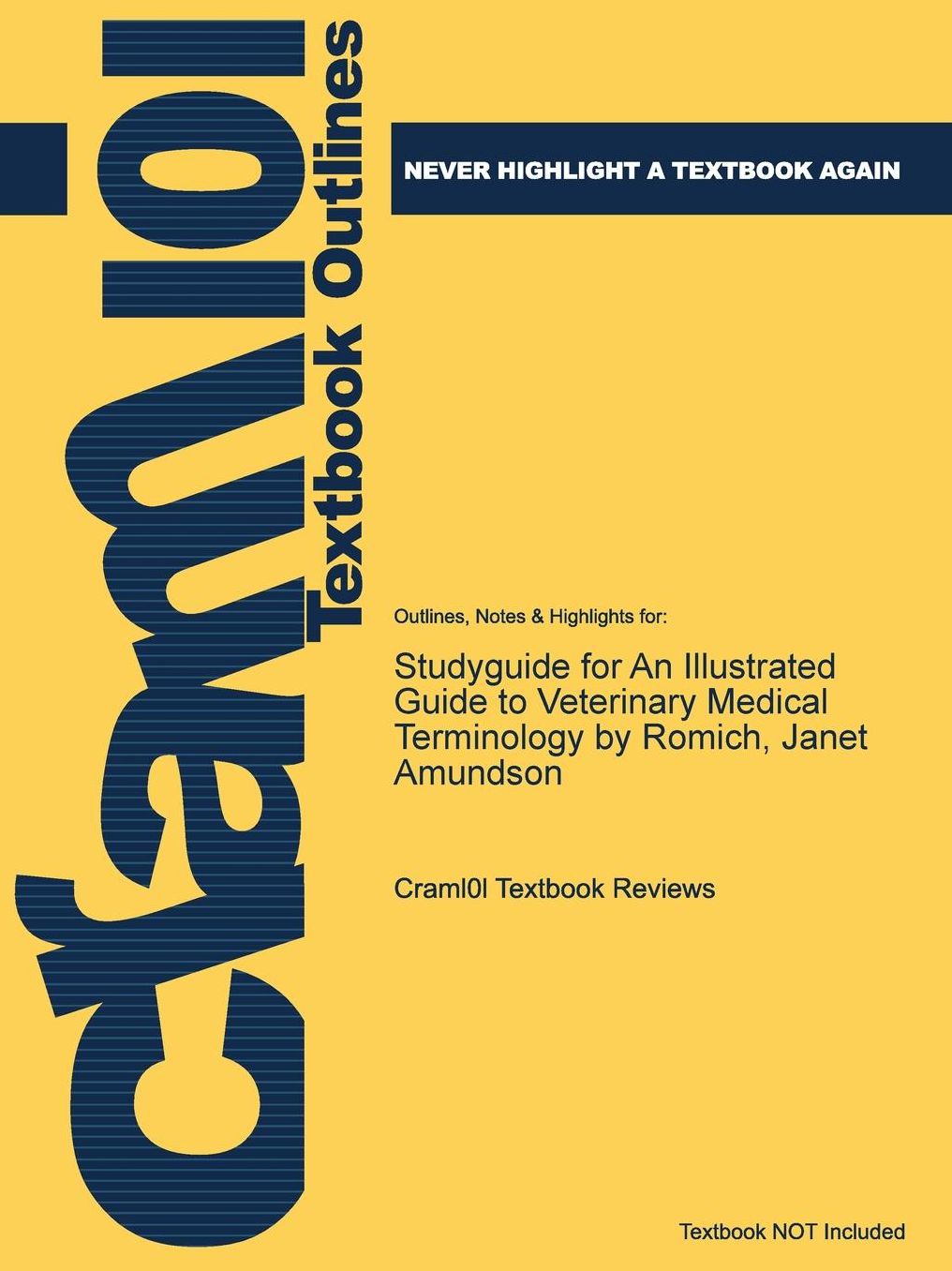 Studyguide for an Illustrated Guide to Veterinary Medical Terminology by Romich, Janet Amundson