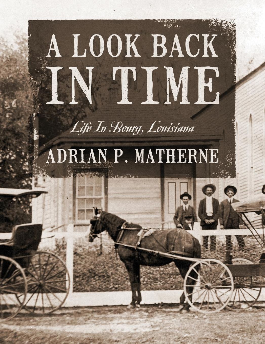 A Look Back in Time: Life in Bourg, Louisiana
