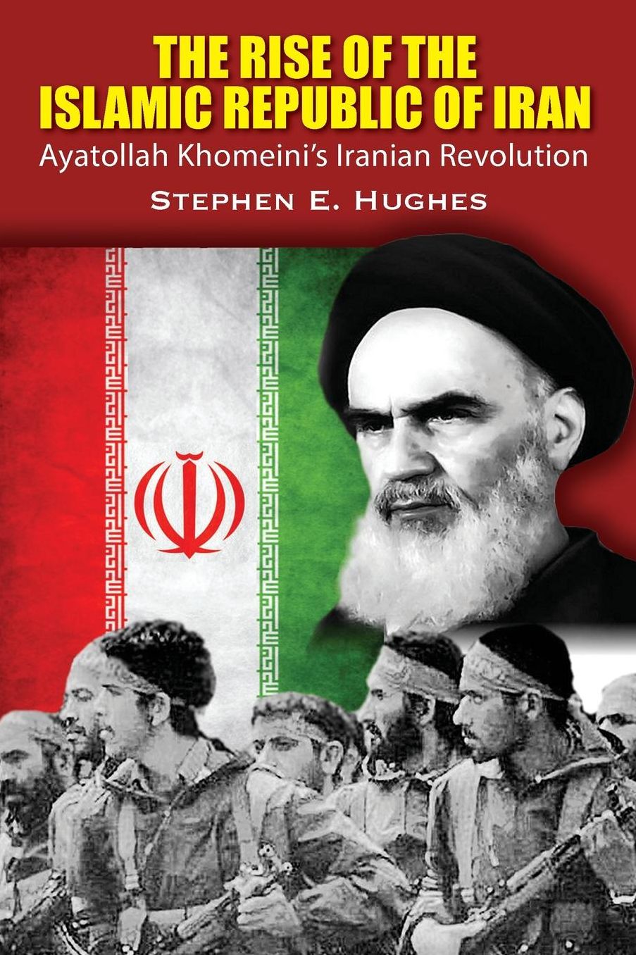 The Rise of the Islamic Republic of Iran: Ayatollah Khomeini's Iranian Revolution