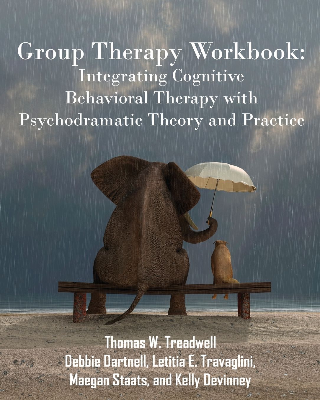 Group Therapy Workbook: Integrating Cognitive Behavioral Therapy with Psychodramatic Theory and Practice