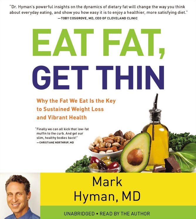 Eat Fat, Get Thin: Why the Fat We Eat Is the Key to Sustained Weight Loss and Vibrant Health