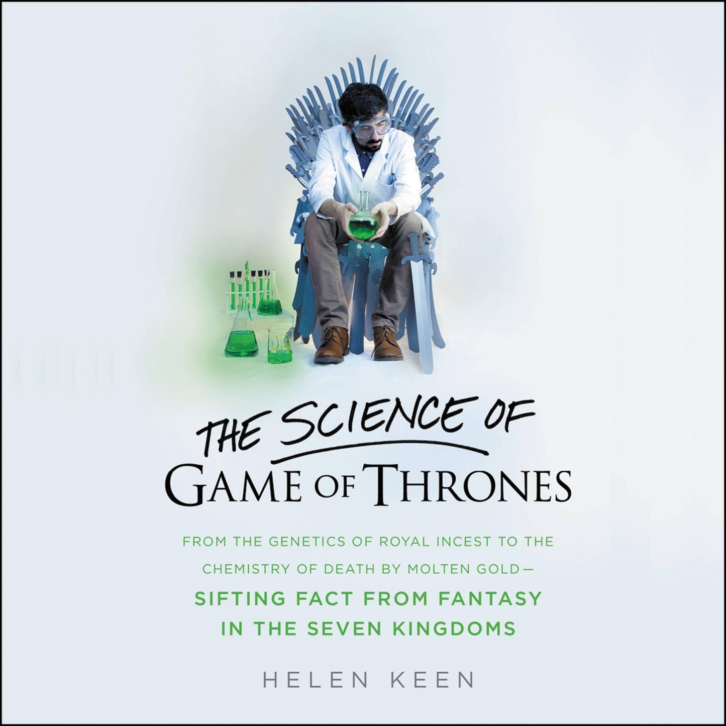 The Science of Game of Thrones: From the Genetics of Royal Incest to the Chemistry of Death by Molten Gold