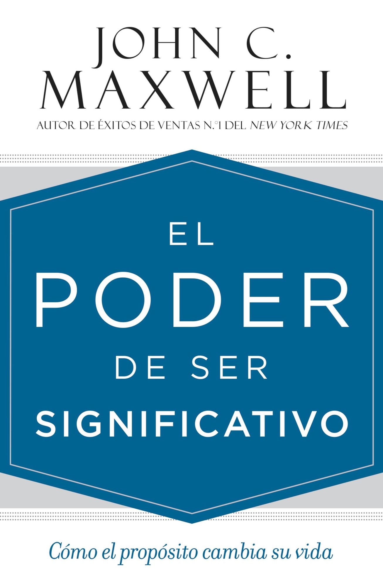 El poder de ser significativo: Como el proposito cambia su vida