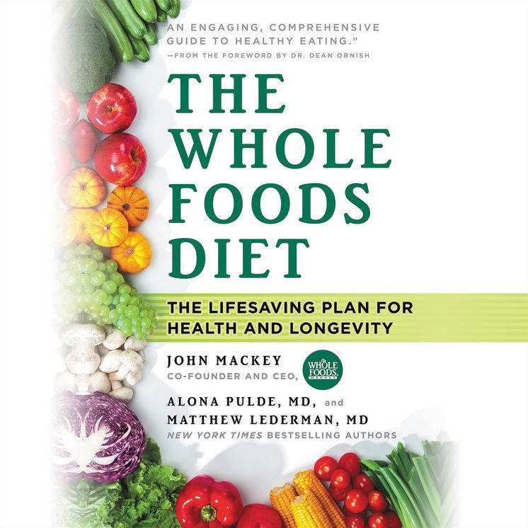 The Whole Foods Diet: Discover Your Hidden Potential for Health, Beauty, Vitality & Longevity
