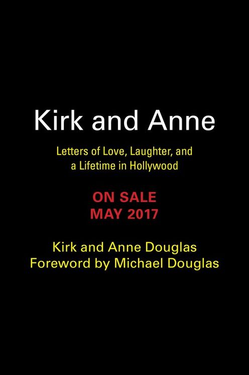 Kirk and Anne: Letters of Love, Laughter, and a Lifetime in Hollywood