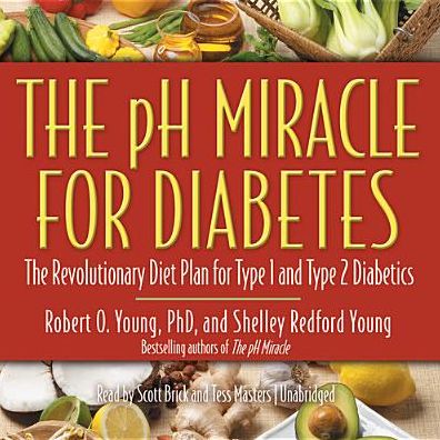 The PH Miracle for Diabetes: The Revolutionary Diet Plan for Type 1 and Type 2 Diabetics