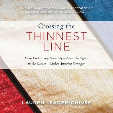 Crossing the Thinnest Line: The Possibility, Power, and Payoff of Embracing DIversity