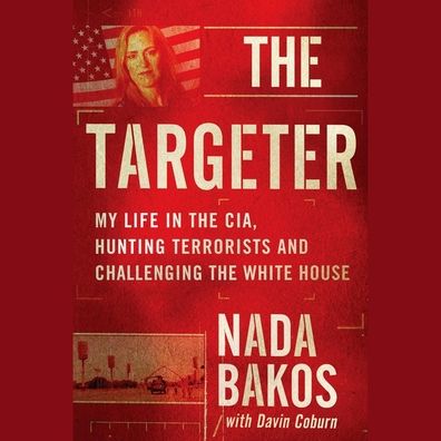 The Targeter: My Life in the CIA, on the Hunt for the Godfather of ISIS