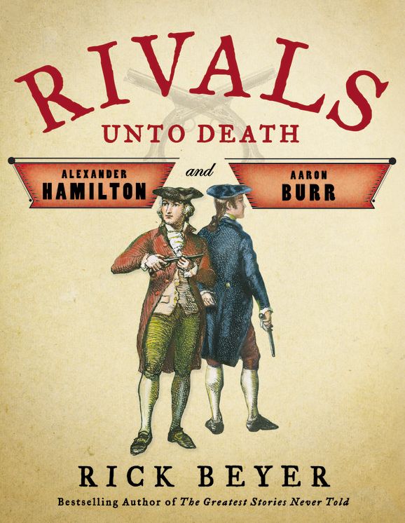 Rivals Unto Death: Hamilton and Burr