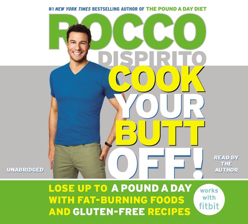 Cook Your Butt Off!: Lose Up to a Pound a Day With Fat-Burning Foods and Gluten-Free Recipes