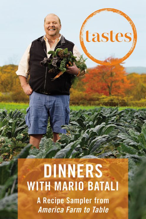 Tastes: Dinners with Mario Batali: A Recipe Sampler from America--Farm to Table