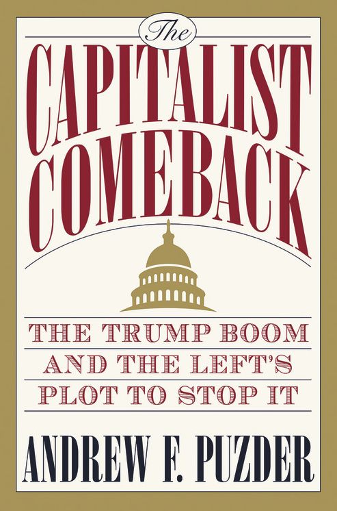 The Capitalist Comeback: The Trump Boom and the Left's Plot to Stop It
