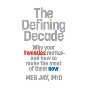 The Defining Decade: Why Your Twenties Matter
