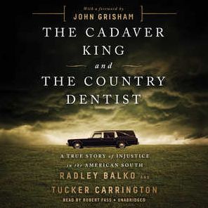 The Cadaver King and the Country Dentist: A True Story of Injustice in the American South