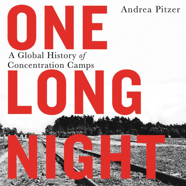 One Long Night: A Global History of Concentration Camps