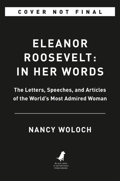 In Her Words: Eleanor Roosevelt: The Letters, Speeches, and Articles of the World's Most Admired Woman