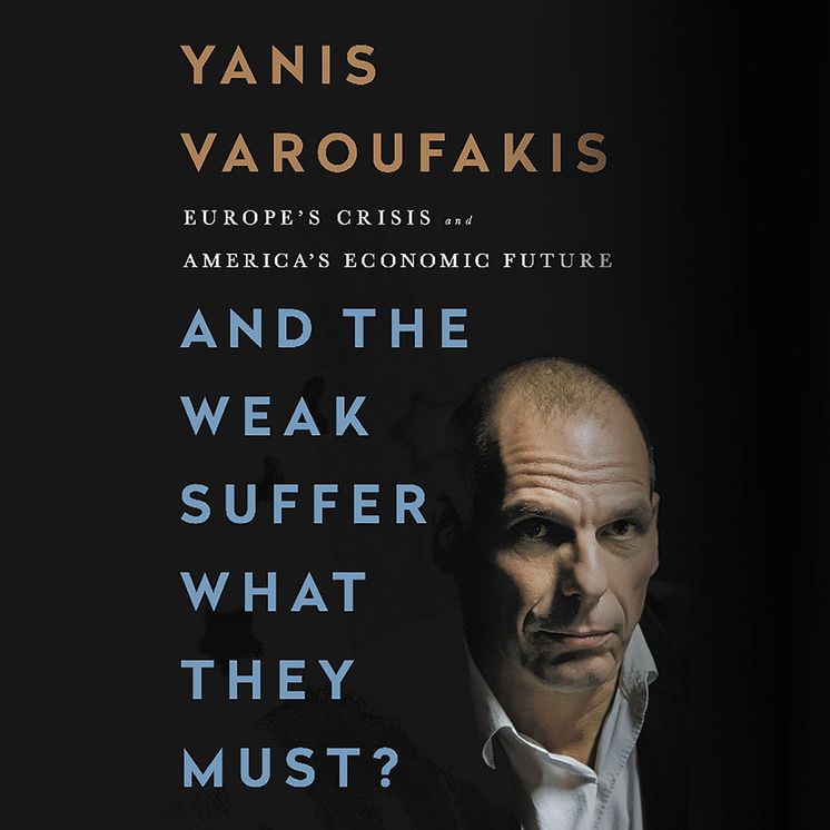 And The Weak Suffer What They Must?: Europe's Crisis and America's Economic Future
