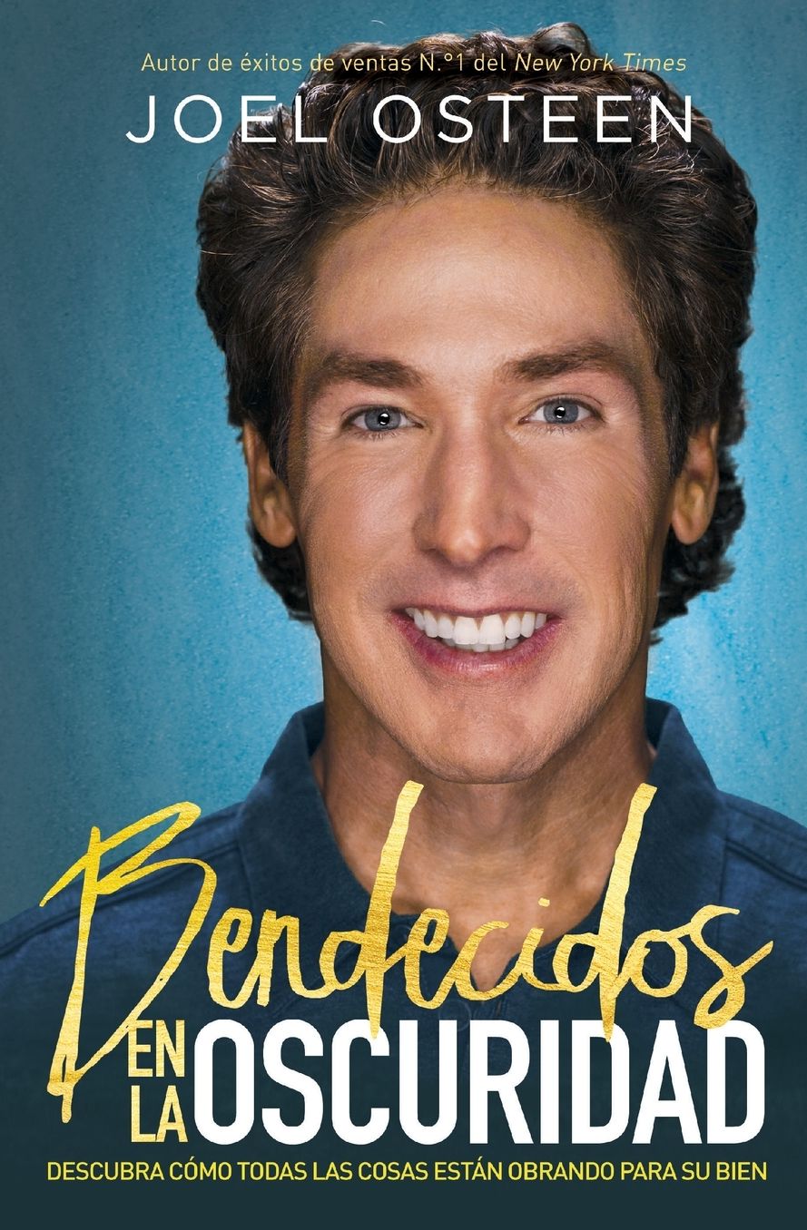 Bendecidos en la oscuridad: Descubra como todas las cosas estan obrando para su bien