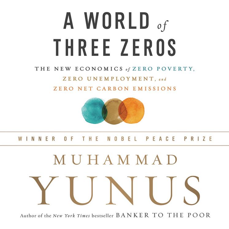 A World Of Three Zeros: The New Economics of Zero Poverty, Zero Unemployment, and Zero Carbon Emissions