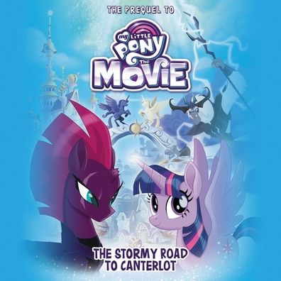 The Stormy Road to Canterlot: The Prequel to My Little Pony: The Movie