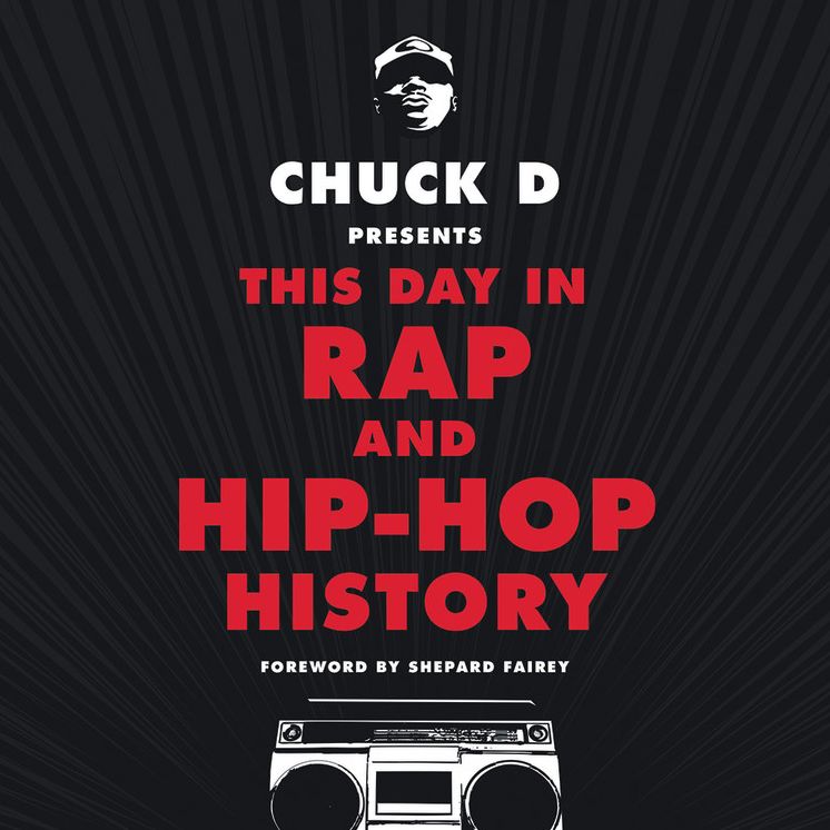 Chuck D Presents This Day in Rap and Hip-Hop History