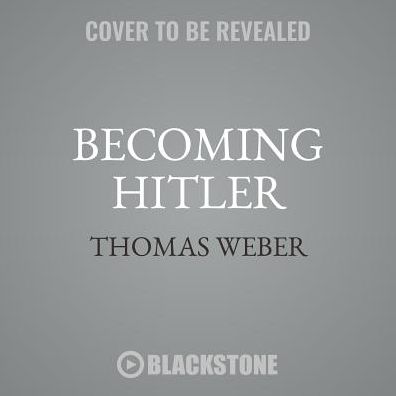 Becoming Hitler : The Making of a Nazi - Library Edition