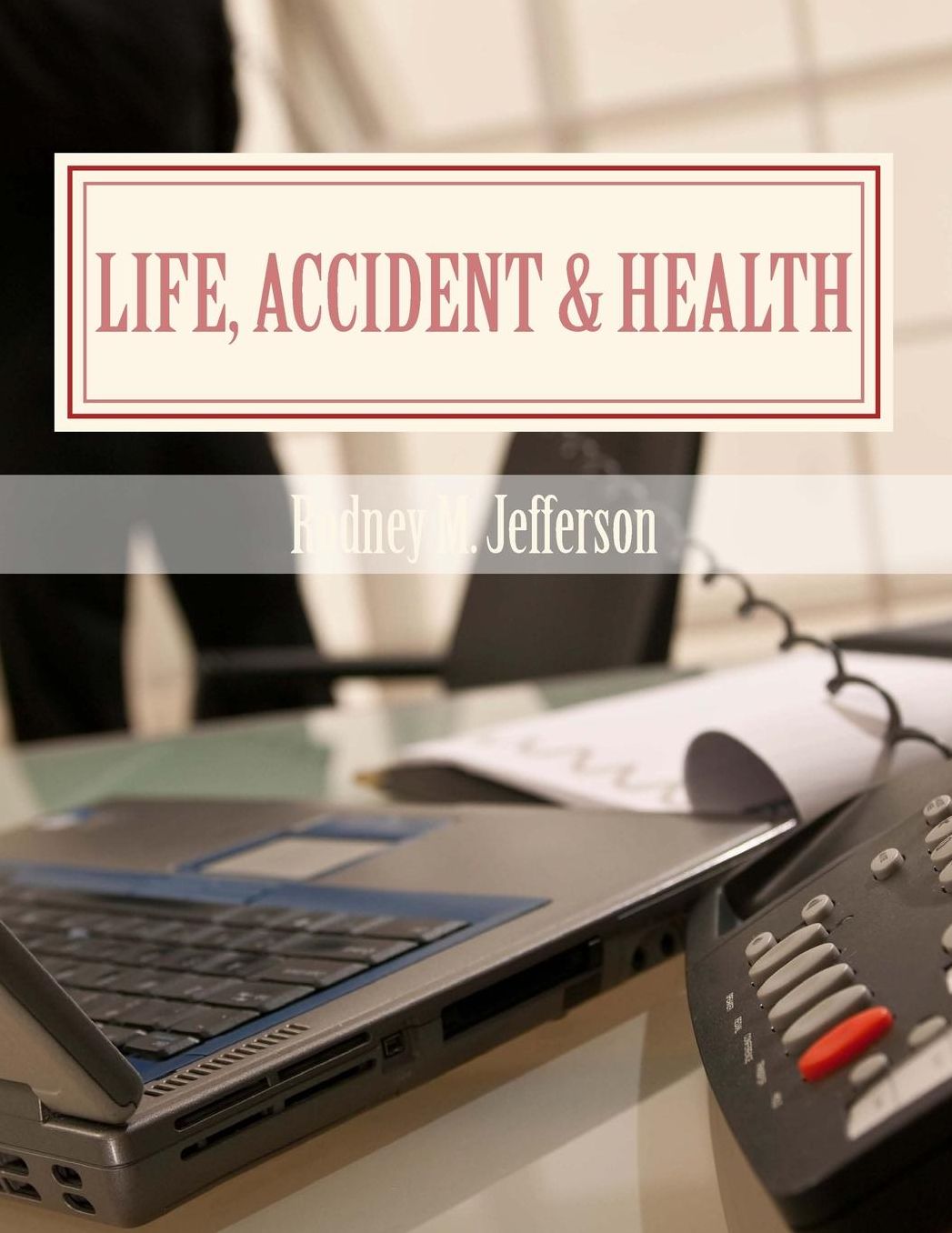 Life, Accident and Health: Insurance Pre-Licensing Course
