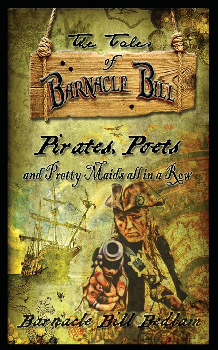 The Tales of Barnacle Bill: Pirates, Poets and Pretty Maids all in a Row