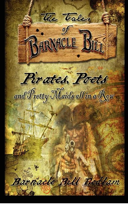 The Tales of Barnacle Bill: Pirates, Poets and Pretty Maids all in a Row