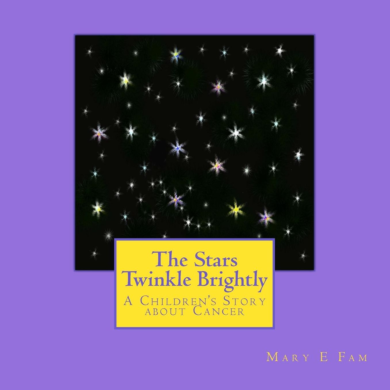 The Stars Twinkle Brightly: A Children's Story about Cancer
